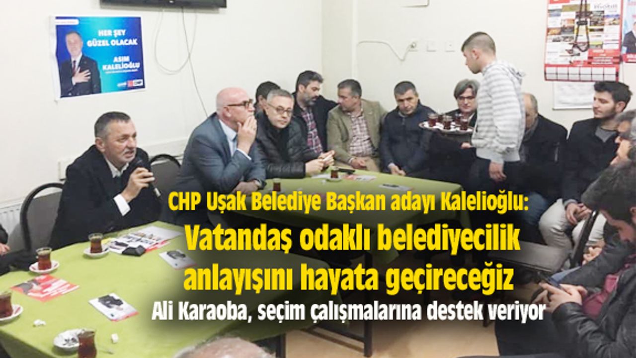 Asım Kalelioğlu: Vatandaş odaklı belediyecilik anlayışını hayata geçireceğiz