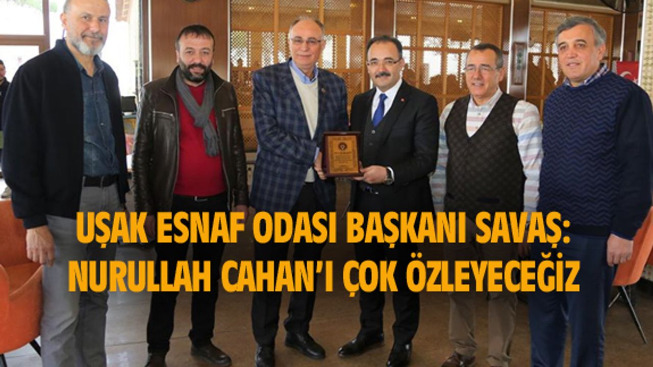 Atalay Savaş: Nurullah Cahan'ı çok özleyeceğiz