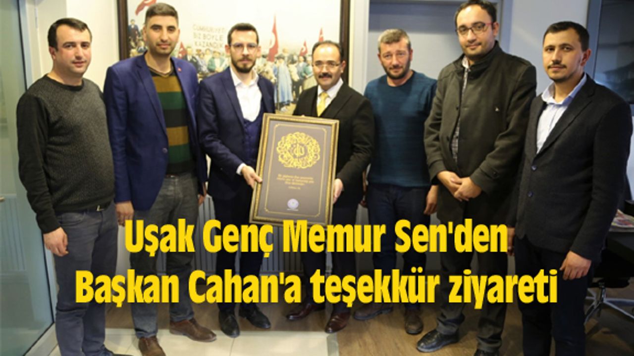 Uşak Genç Memur Sen'den Başkan Cahan'a teşekkür ziyareti