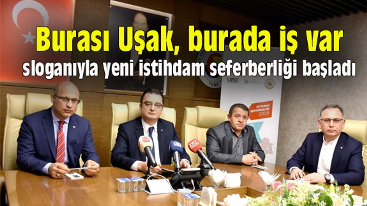 Burası Uşak, burada iş var sloganıyla yeni istihdam seferberliği başladı