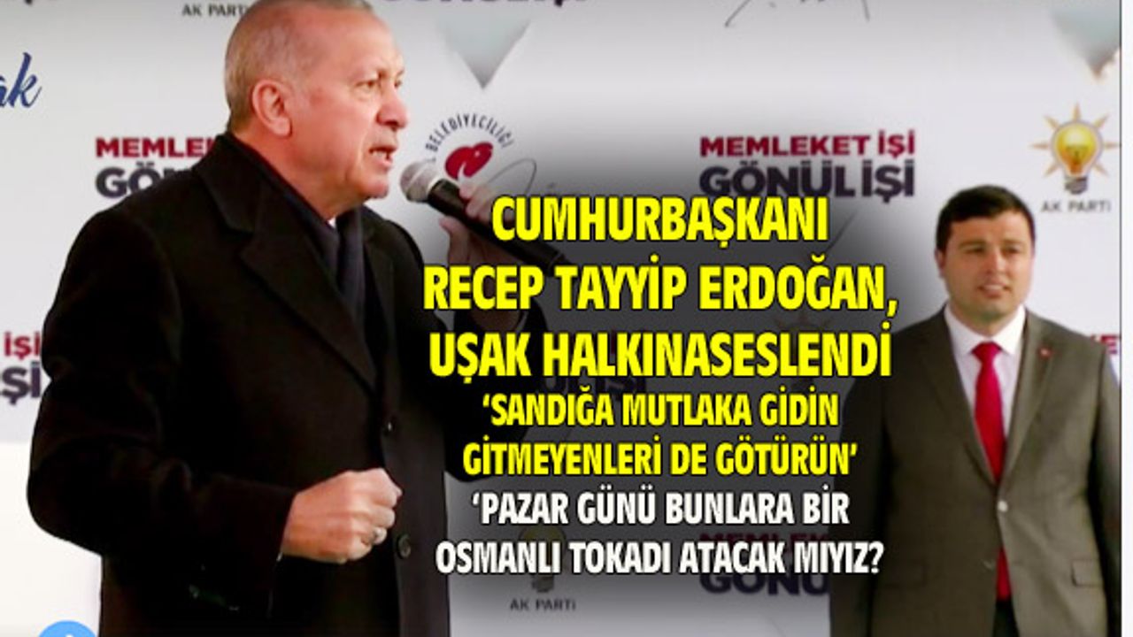 Cumhurbaşkanı Erdoğan: Mutlaka sandığa gidin, gitmeyenleri götürün