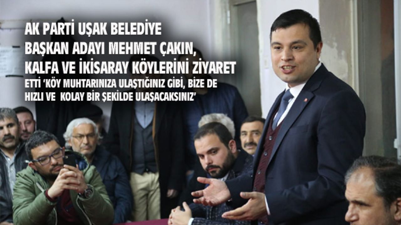 Mehmet Çakın: Bana çok rahat ve hızlı ulaşacaksınız
