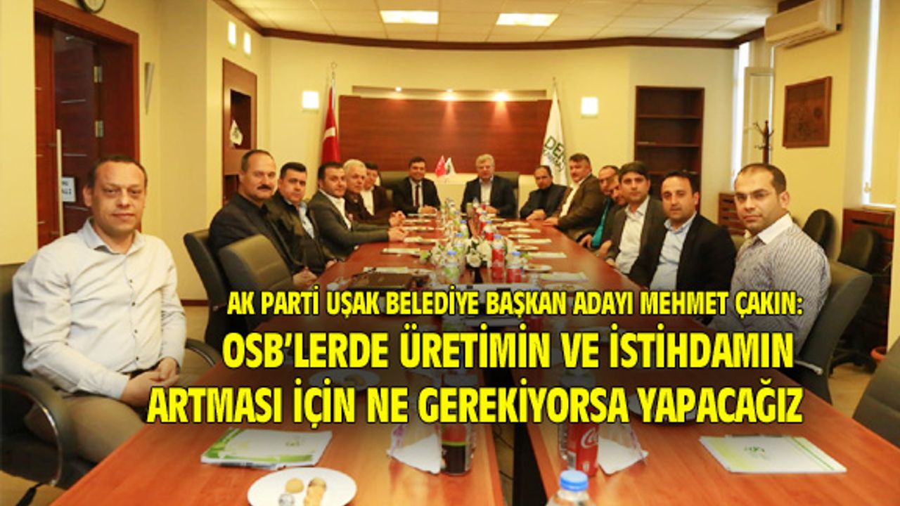 Mehmet Çakın, Uşak Deri Karma OSB'yi ziyaret etti