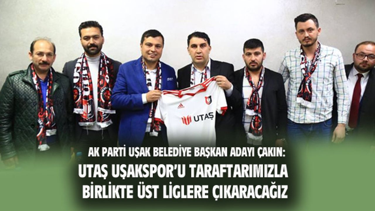 Mehmet Çakın: UTAŞ Uşakspor'u üst liglere çıkaracağız