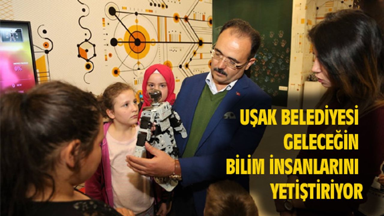 Uşak Belediyesi geleceğin bilim insanlarını yetiştiriyor