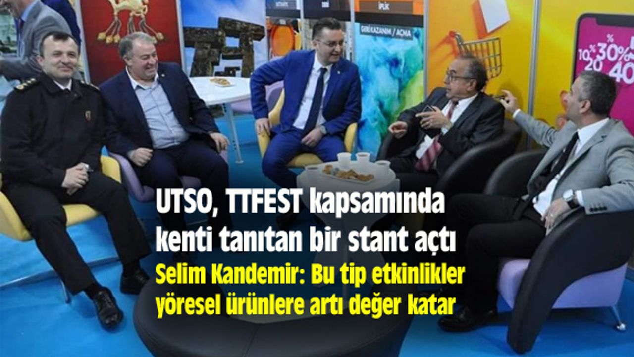 UTSO, TTFEST kapsamında kenti tanıtan bir stant açtı