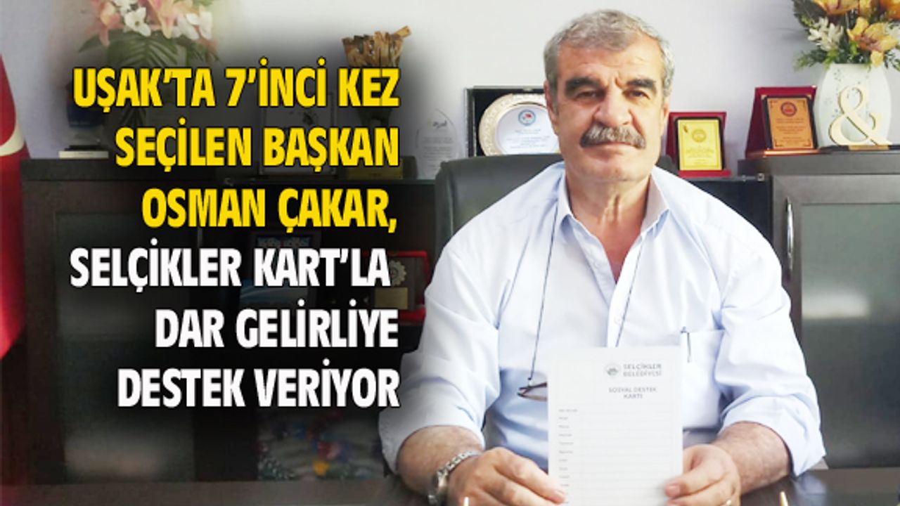 Osman Çakar, Selçikler Kart uygulaması ile dar gelirliye destek verdi