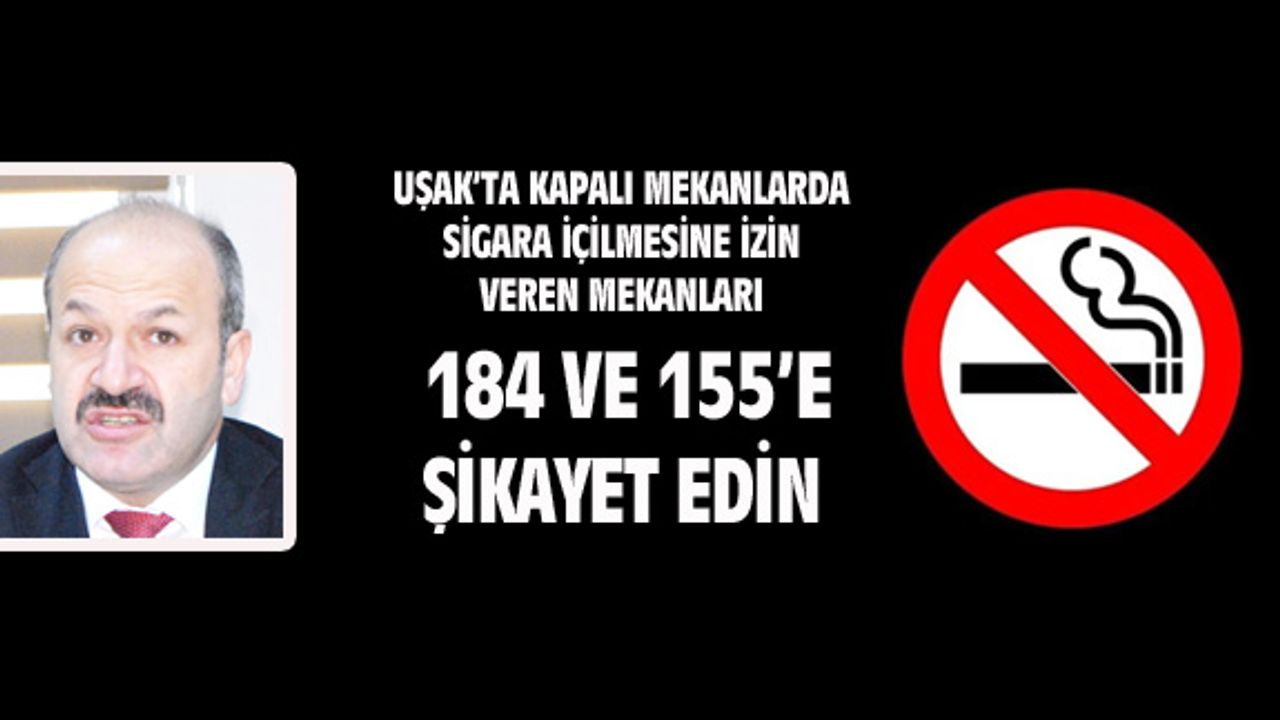 Uşak'ta sigara içilmesine izin verilen mekanları ihbar edin!