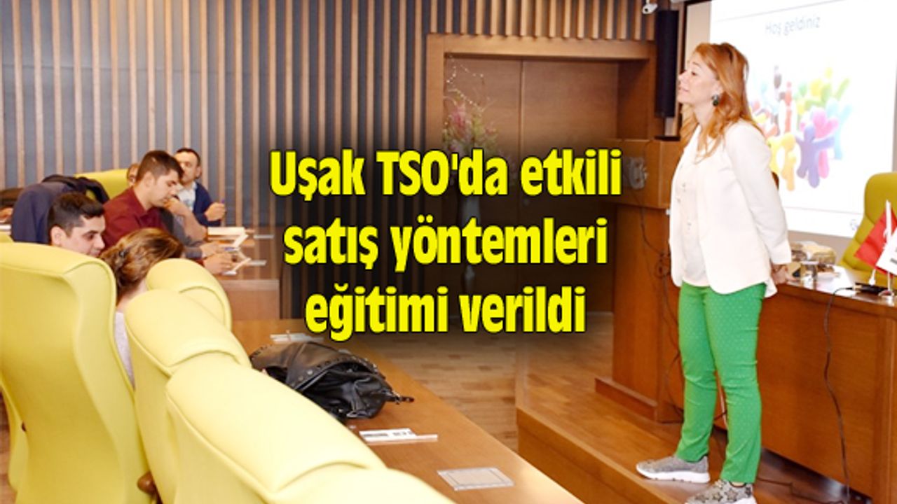 Uşak TSO'da etkili satış yöntemleri eğitimi verildi
