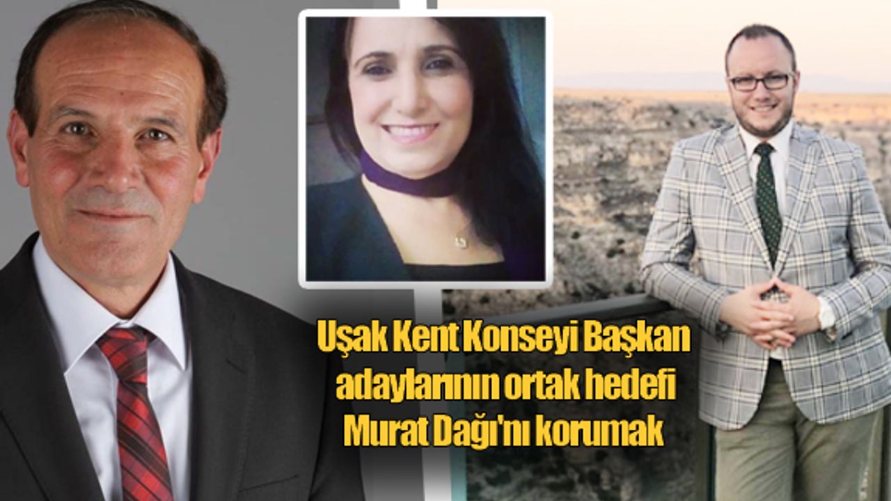 Uşak Kent Konseyi Başkan adaylarının ortak hedefi Murat Dağı'nı korumak