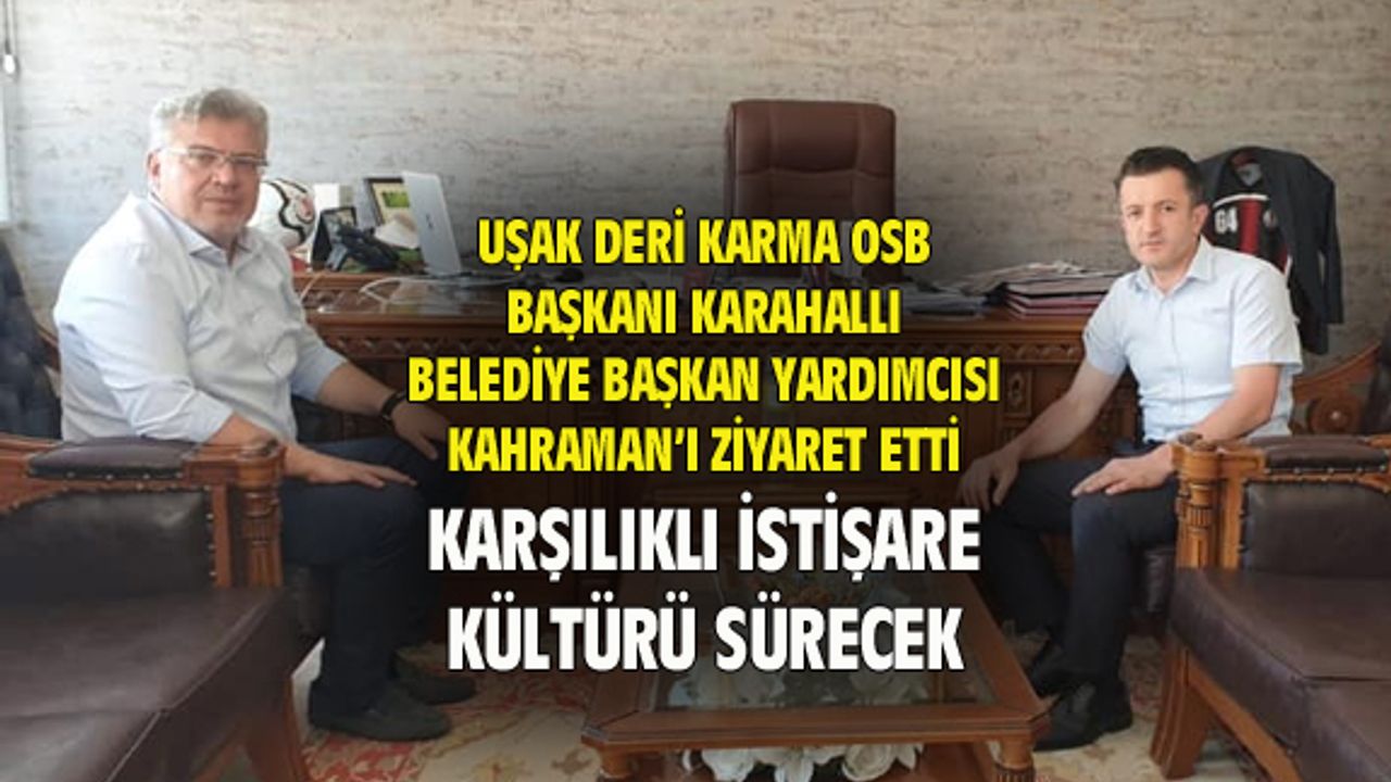 Uşak Deri OSB Başkanı Karahallı, Hikmet Kahraman'ı ziyaret etti
