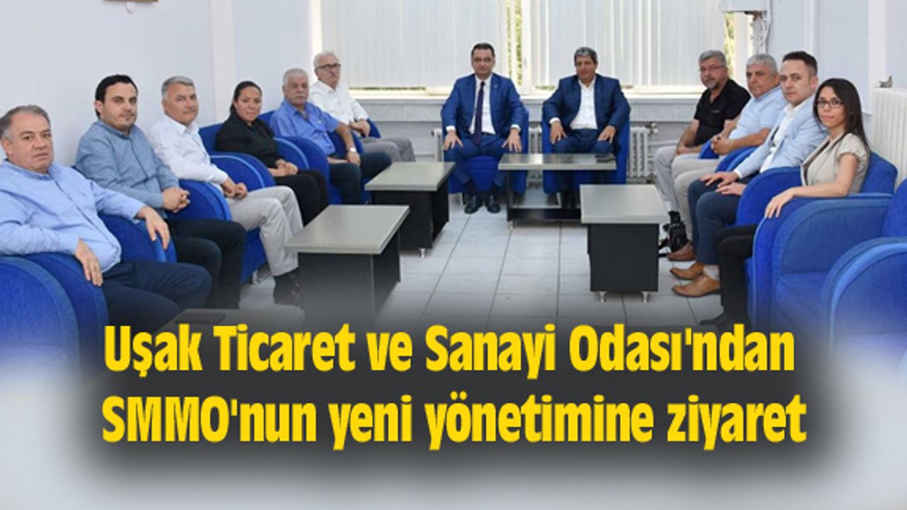 Uşak Ticaret ve Sanayi Odası'ndan SMMO'nun yeni yönetimine ziyaret