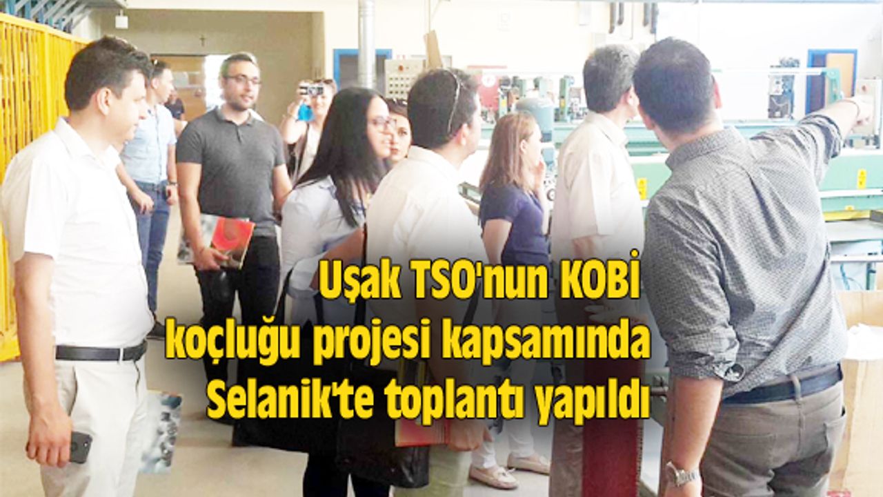Uşak TSO'nun KOBİ koçluğu projesi kapsamında Selanik'te toplantı yapıldı