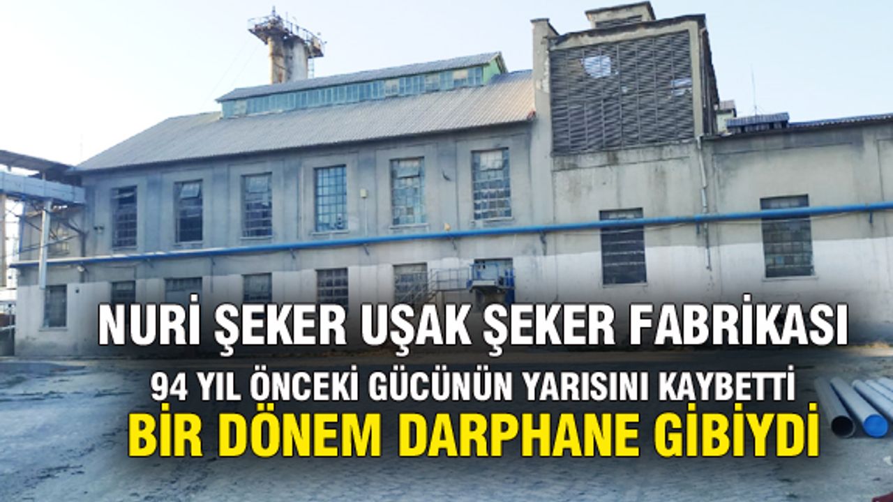 Türkiye'nin ilk şeker fabrikası, 94 yıl önceki gücünün yarısını kaybetti