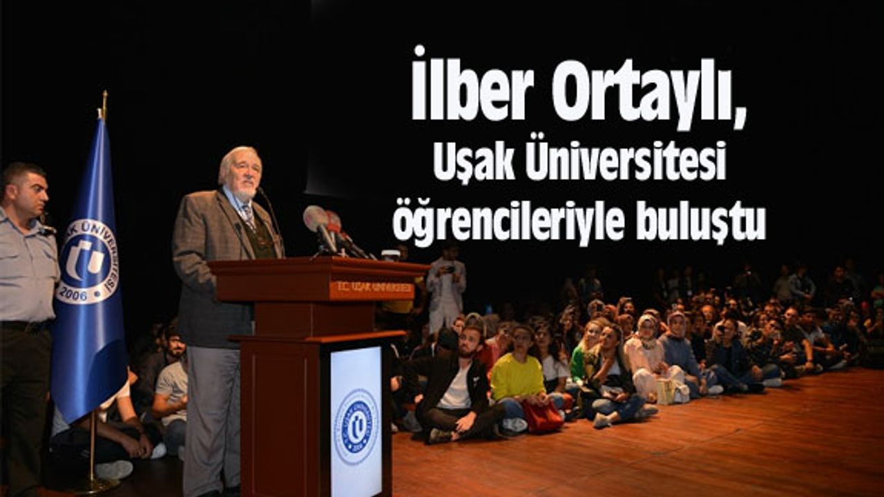 İlber Ortaylı, Uşak Üniversitesi öğrencileriyle buluştu