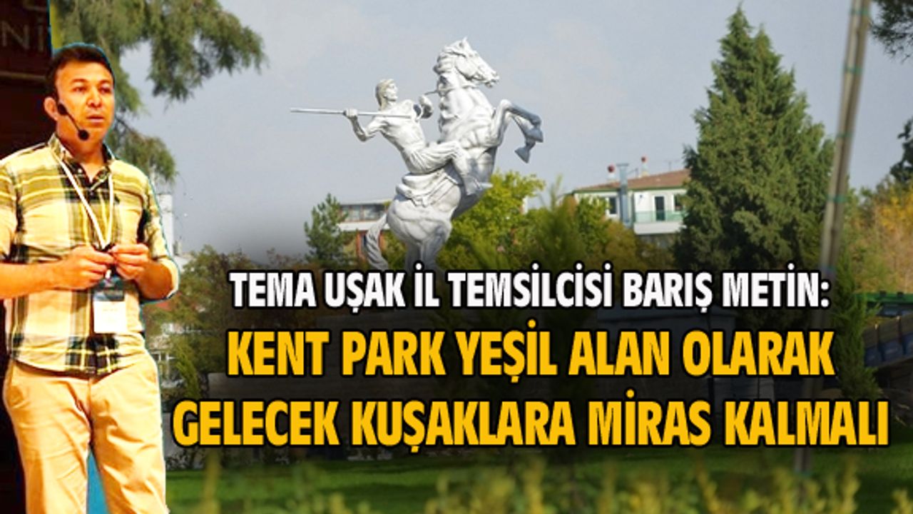 Kent park, yeşil alan olarak gelecek kuşaklara miras kalmalı