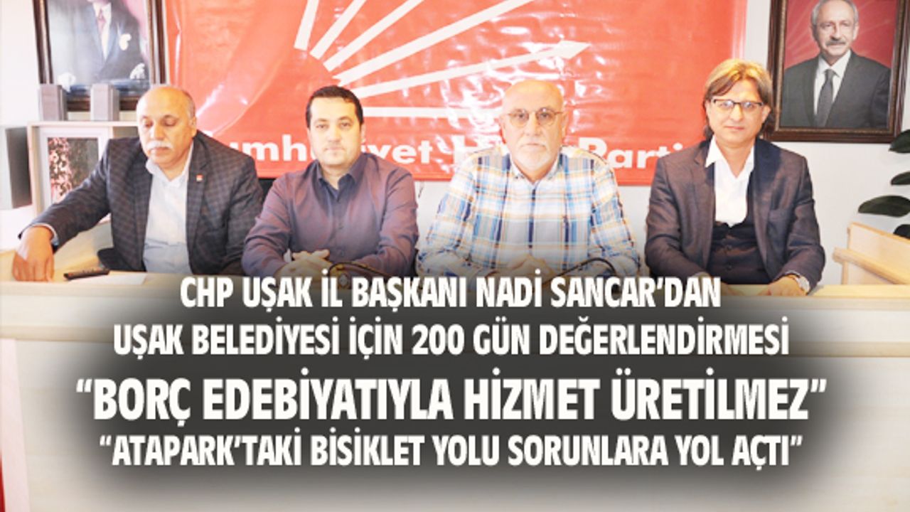 Nadi Sancar'dan Uşak Belediyesi için 200 gün değerlendirmesi