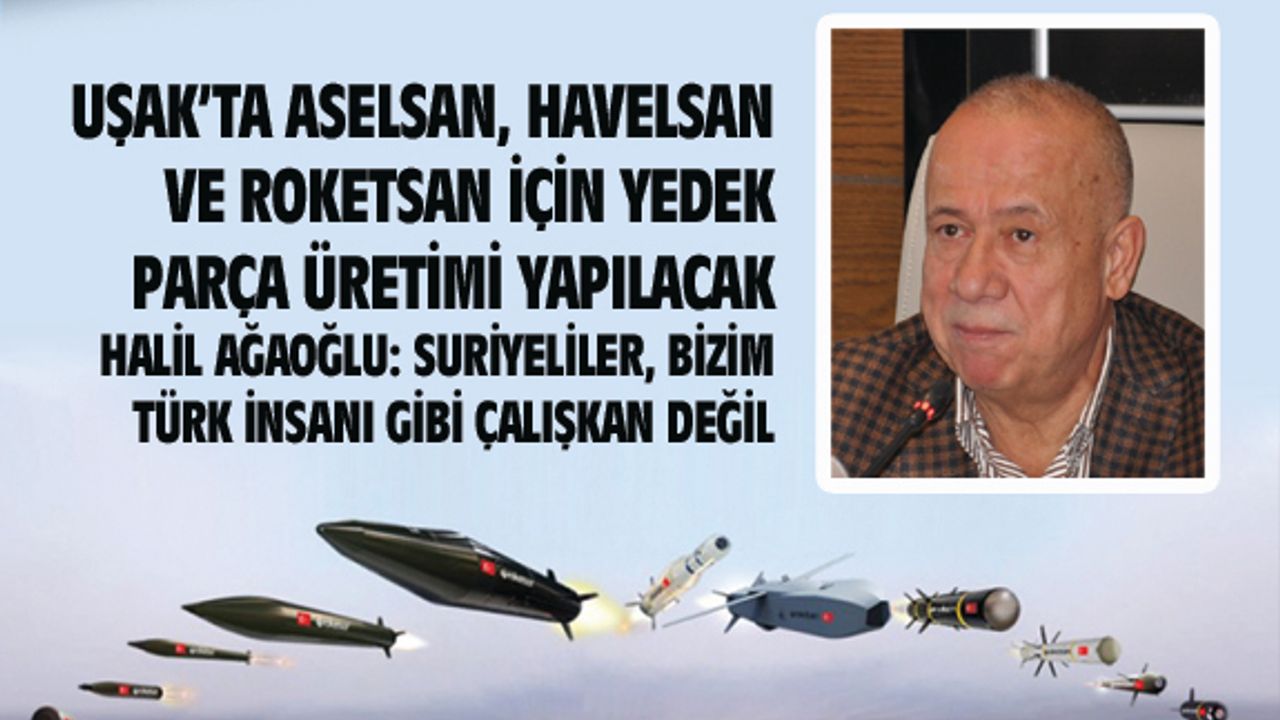 Uşak'ta, Havelsan, Aselsan ve Roketsan'a yedek parça üretimi yapılacak