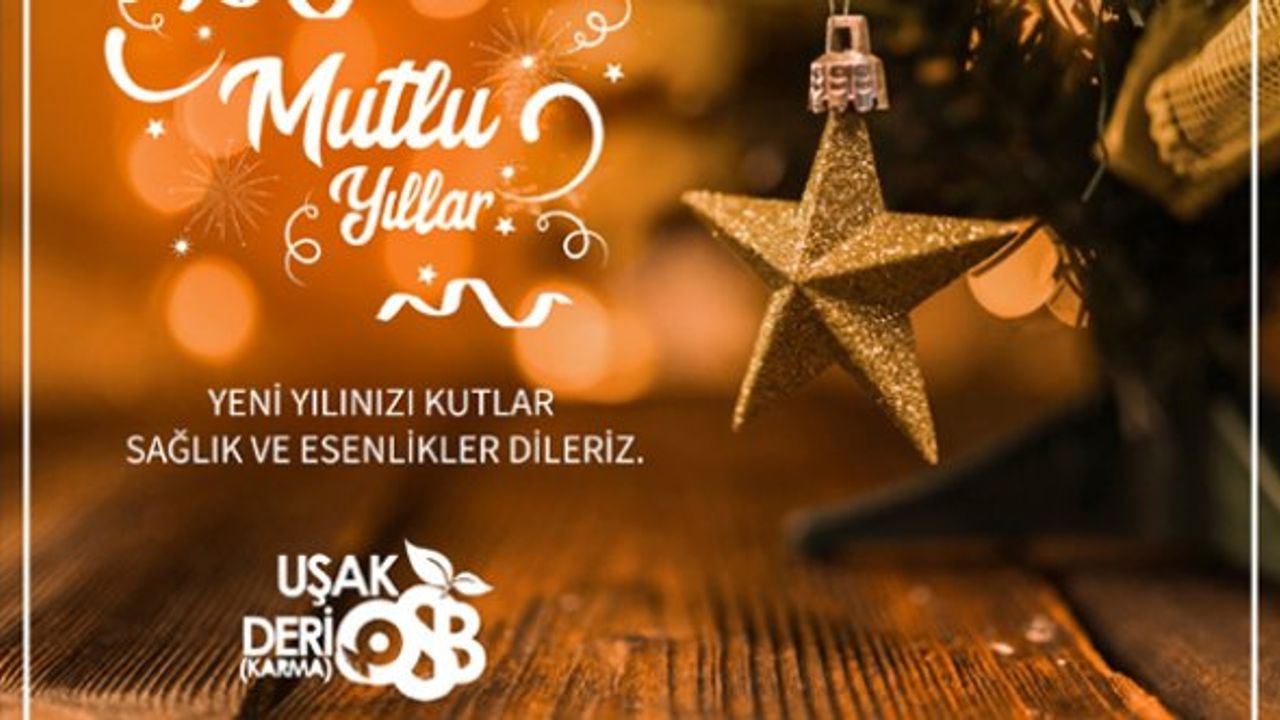 Uşak Deri Karma OSB, tüm vatandaşların yeni yılını tebrik etti