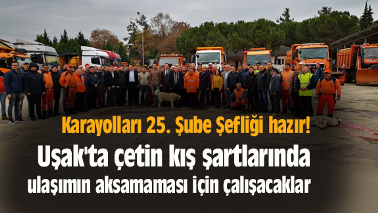 Uşak'ta çetin kış şartlarında ulaşımın aksamaması için çalışacaklar