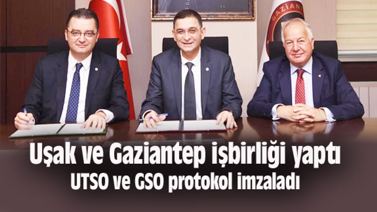 Uşak ve Gaziantep işbirliği yaptı