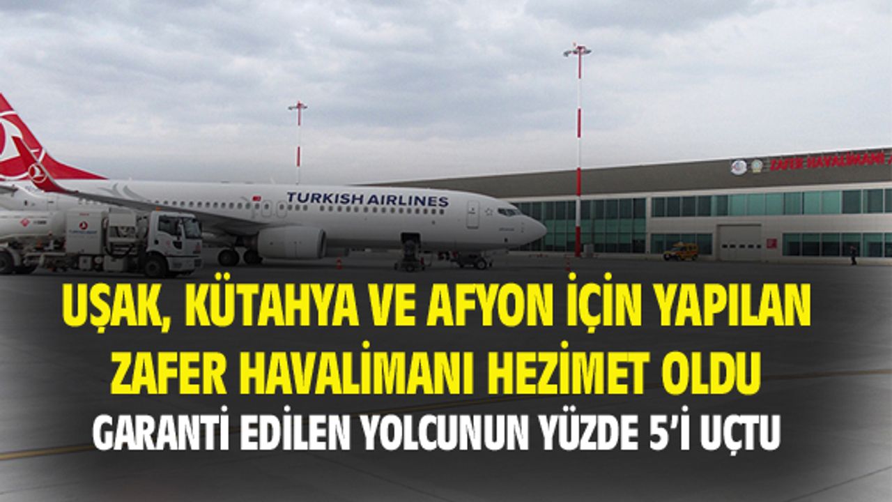 Zafer Havalimanı, Uşak ve diğer 2 kent için hezimet oldu