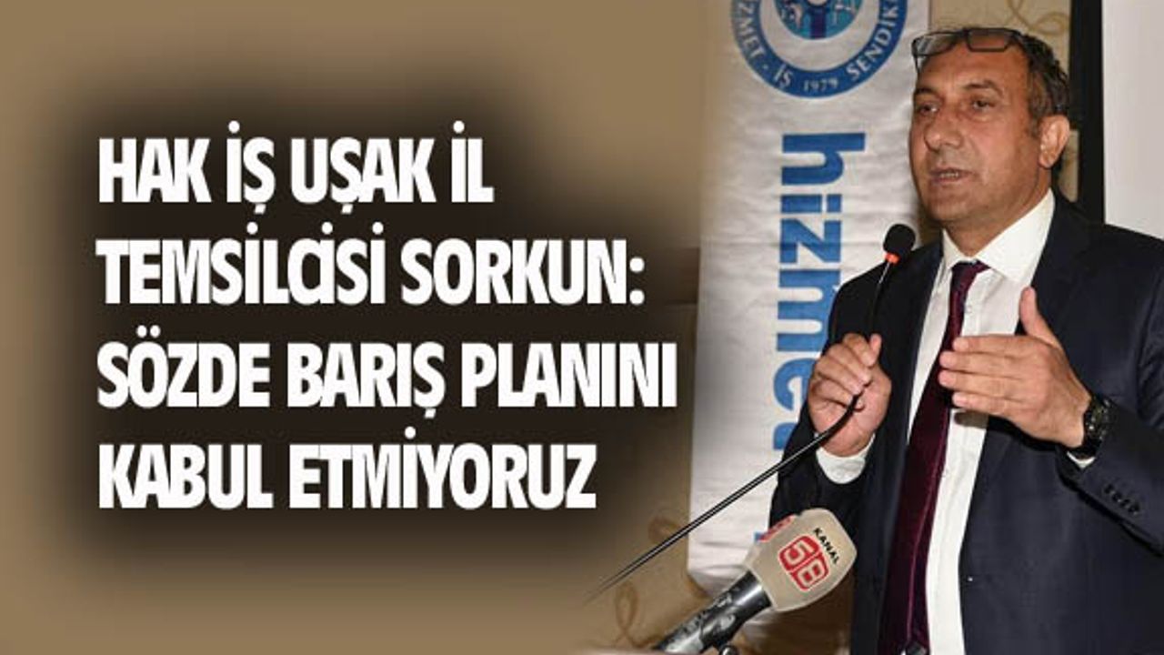 Recep Sorkun: Trump'ın sözde barış planını kabul etmiyoruz