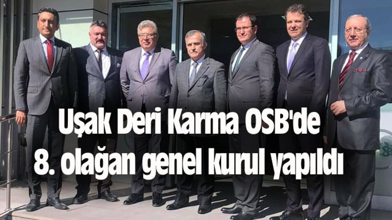 Uşak Deri Karma OSB'de 8. olağan genel kurul yapıldı