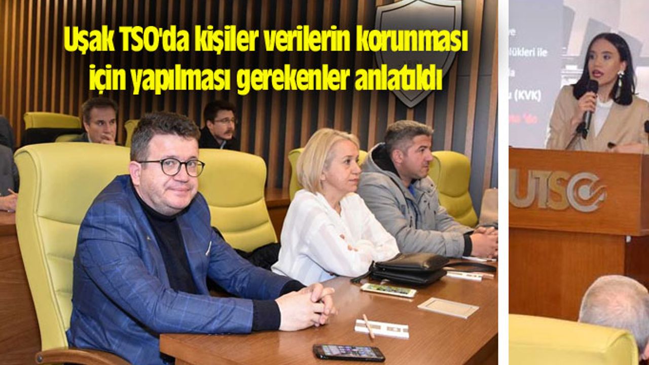 Uşak TSO'da kişiler verilerin korunması için yapılması gerekenler anlatıldı