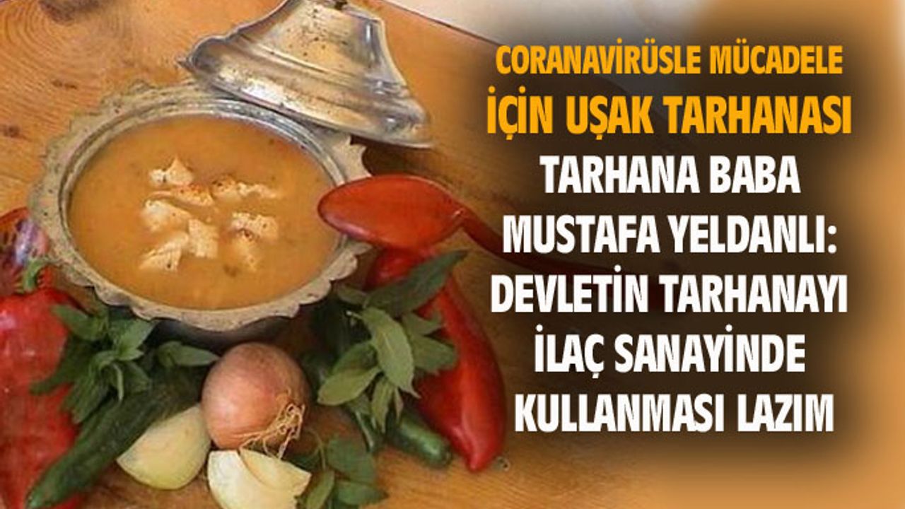 Coronavirüsle mücadele için Uşak tarhanası...