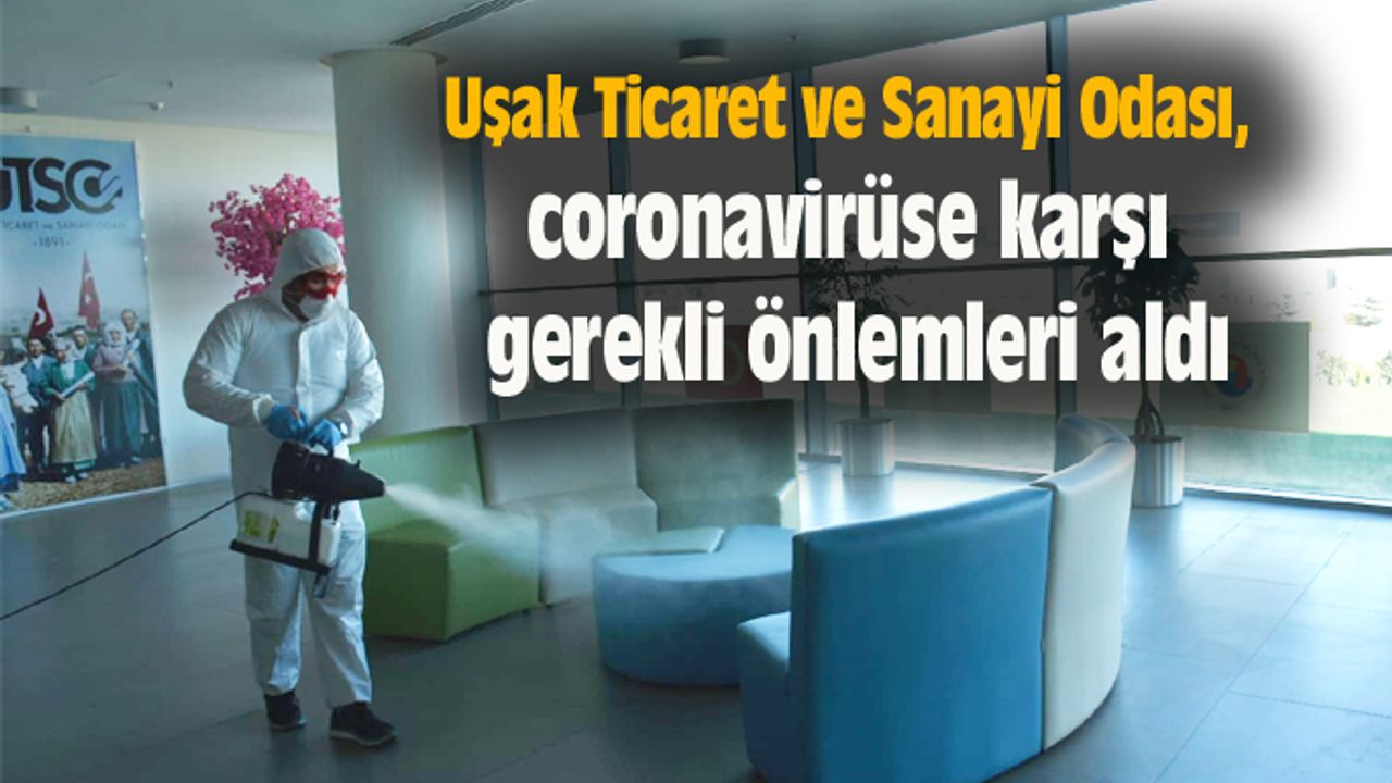Uşak Ticaret ve Sanayi Odası, coronavirüse karşı gerekli önlemleri aldı