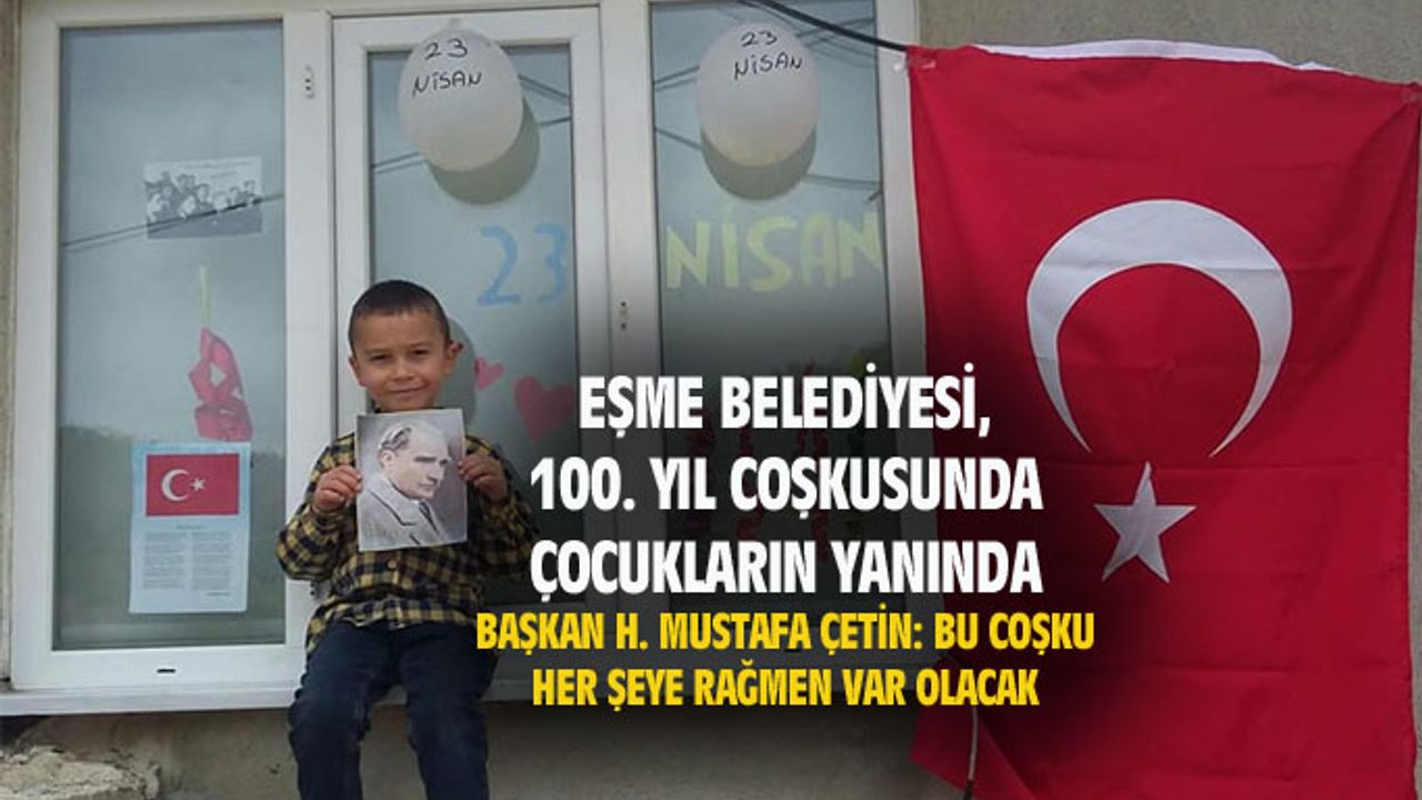 Koronavirüs, Eşme'de 23 Nisan coşkusuna engel olamadı...
