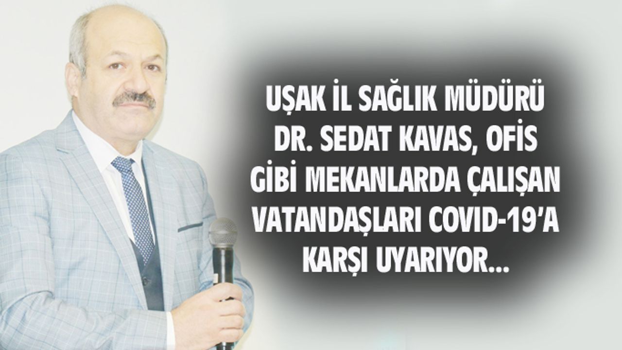 Ofis gibi mekanlarda çalışanları covid-19'a karşı uyardı