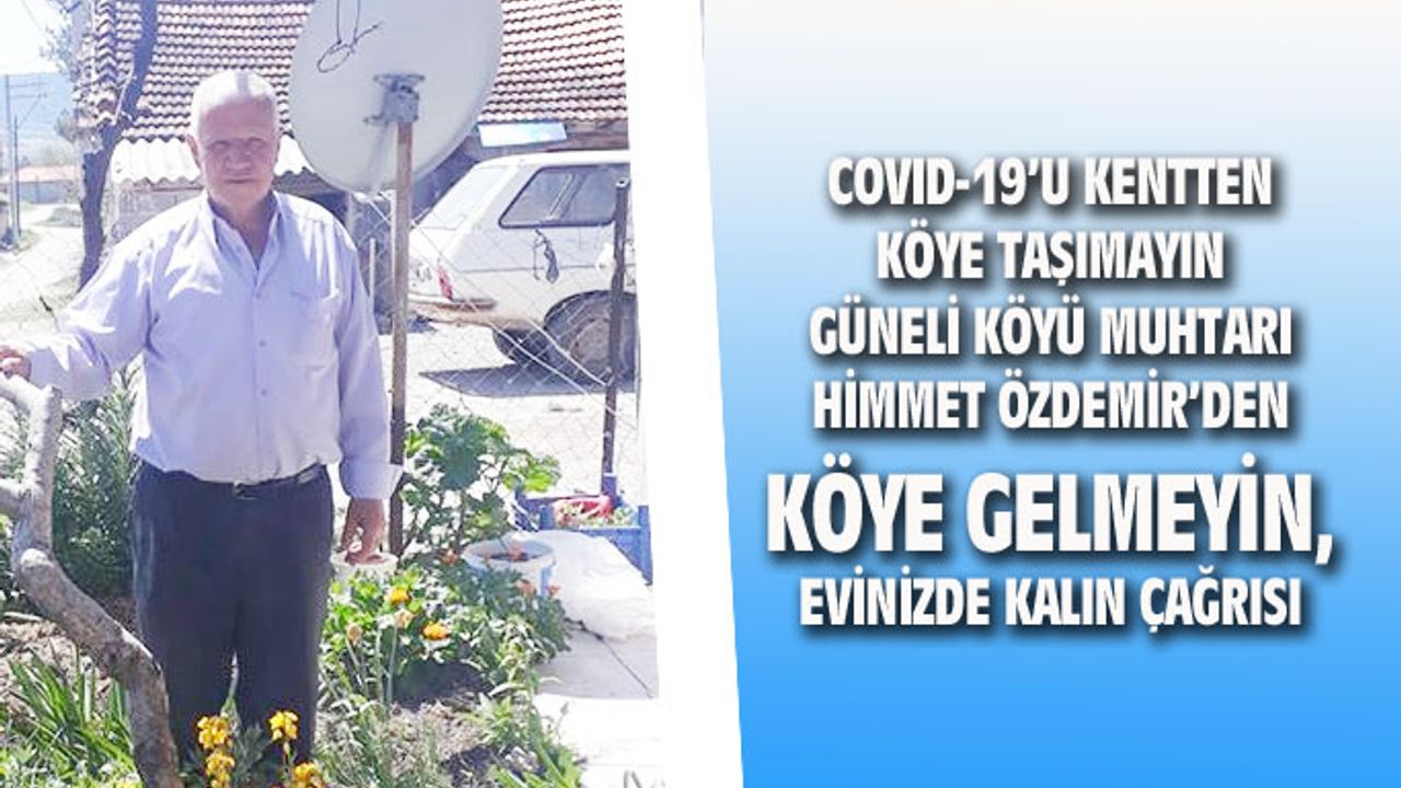 Köydeki büyüklerinizi düşüp evde kalın köye gelmeyin