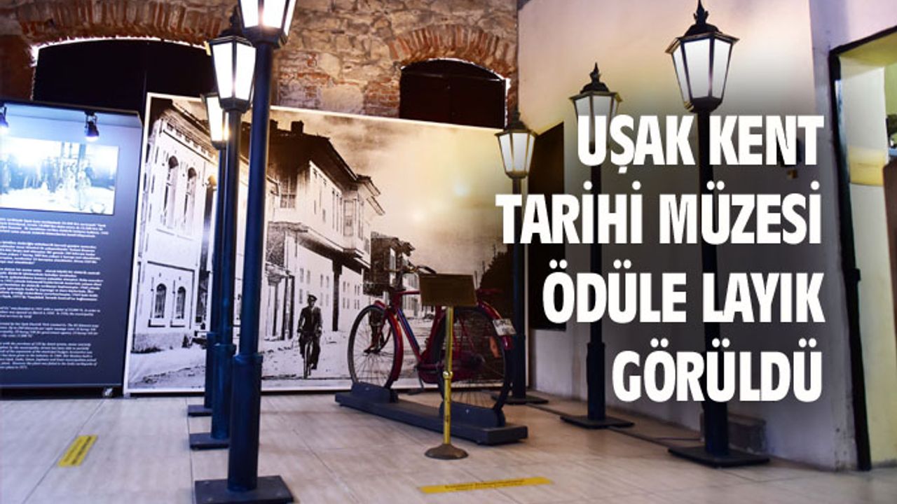 Uşak Kent Tarihi Müzesi ödüle layık görüldü