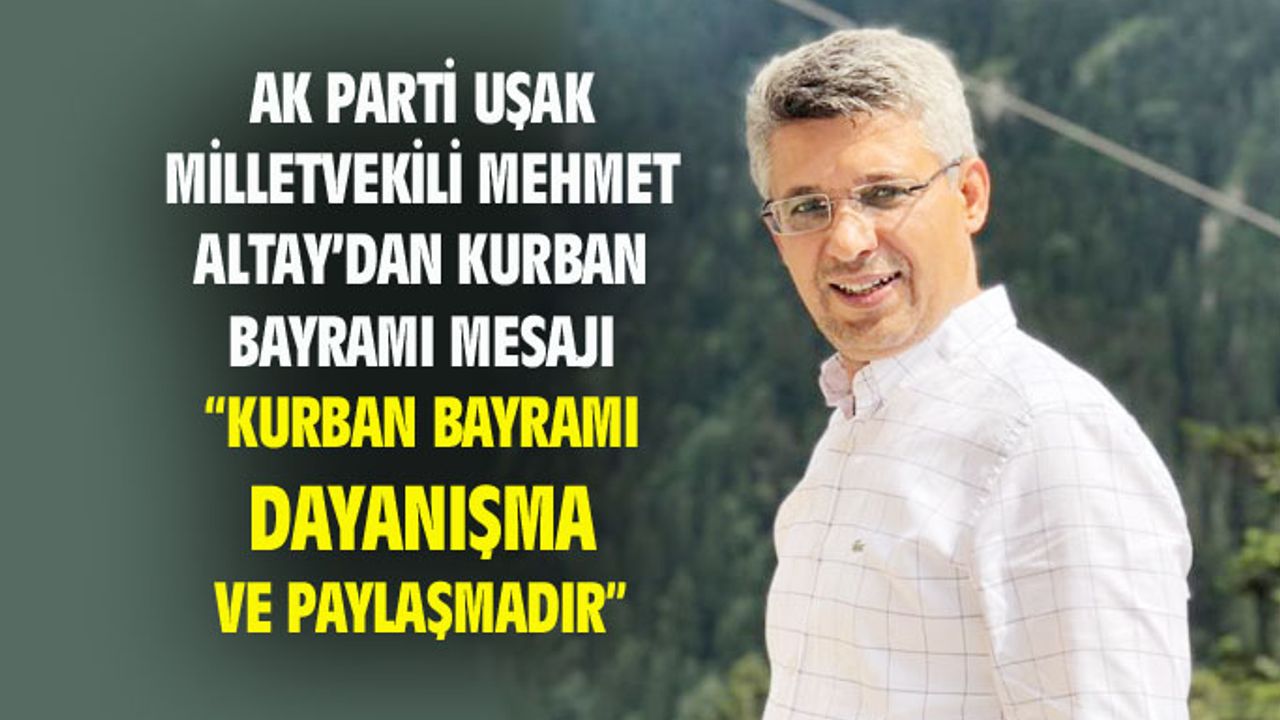 Mehmet Altay'dan Kurban Bayramı mesajı