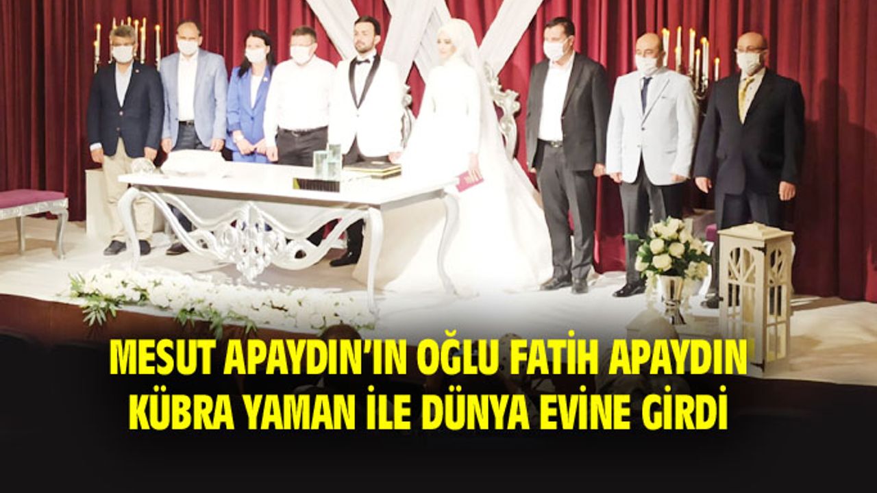 Mesut Apaydın'ın oğlu Fatih Apaydın, Kübra Yaman ile dünya evine girdi