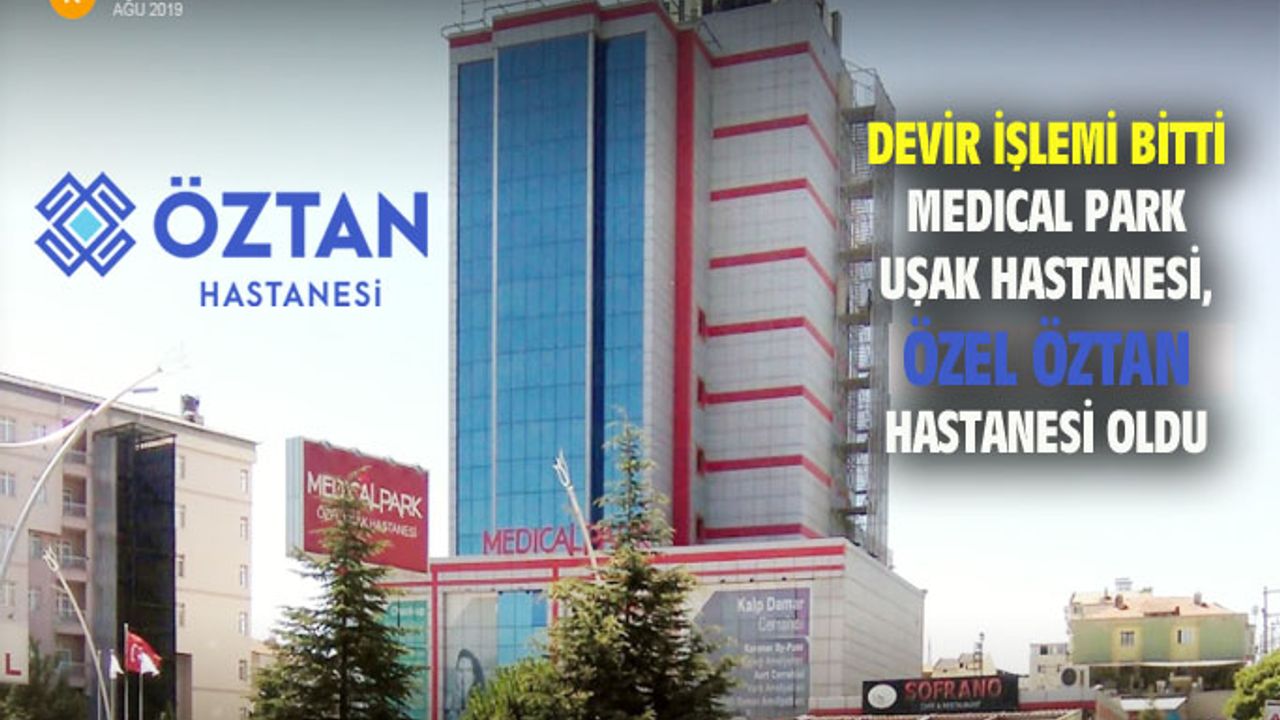 Medical Park Uşak Hastanesi, Öztan Hastanesi'ne devredildi