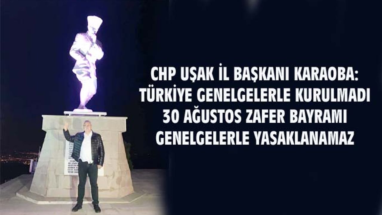 Türkiye genelgelerle kurulmadı, Zafer Bayramı genelgelerle yasaklanamaz