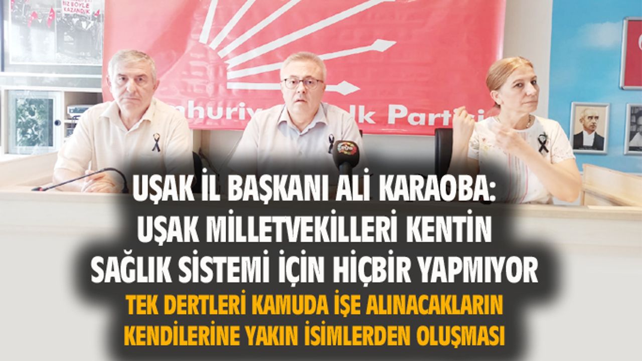 Ali Karaoba: Milletvekillerinin kente faydası yok, Uşak virüsle mücadele edemiyor