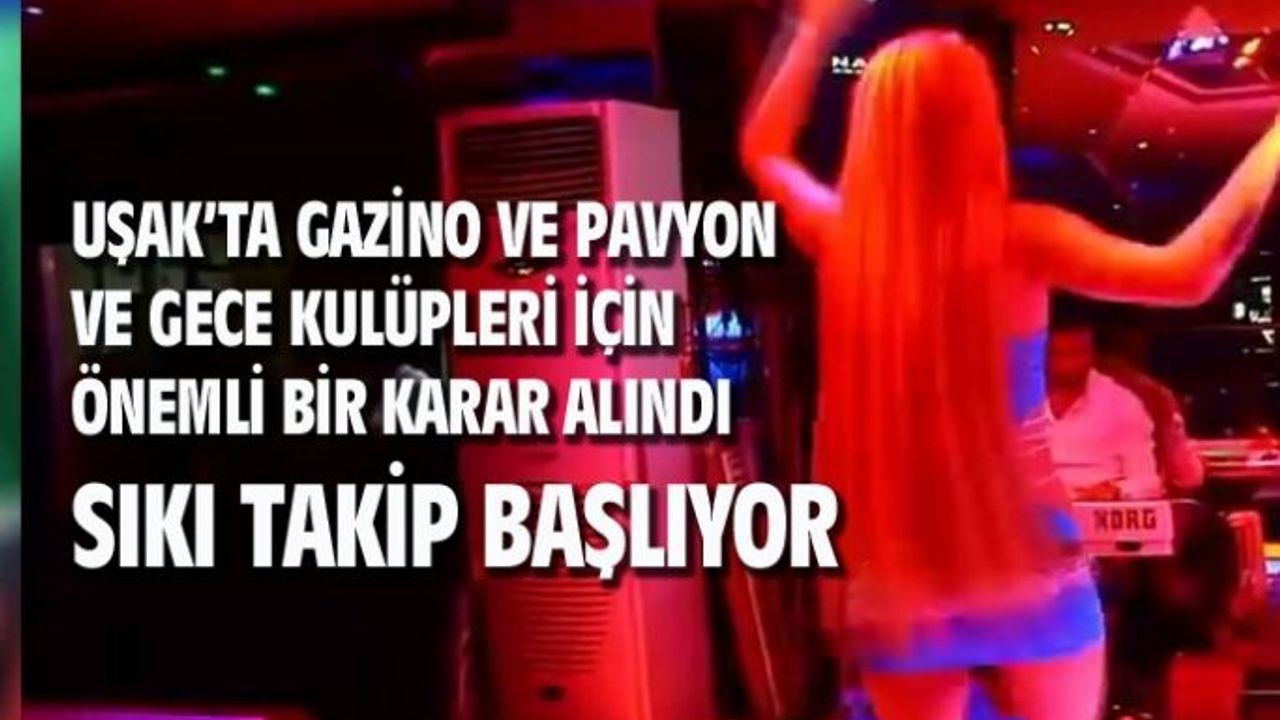 Uşak'ta gazino, pavyon ve gece kulüplerine sıkı takip...