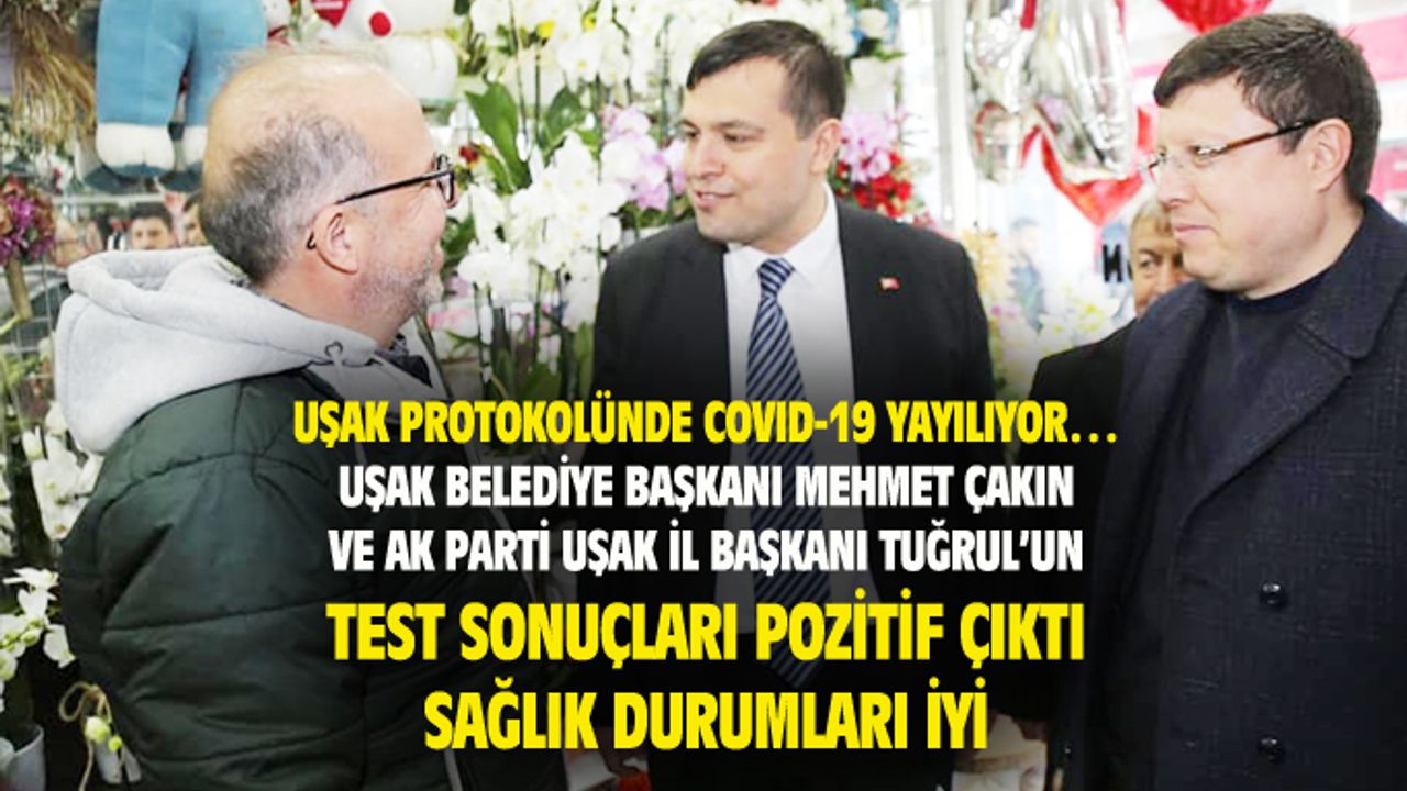 Uşak Belediye Başkanı Çakın ve AK Parti İl Başkanı Tuğrul'da da covid-19 pozitif çıktı