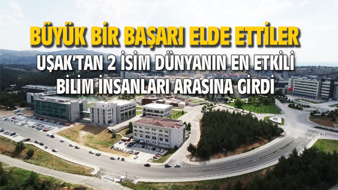 Dünyanın en etkili bilim insanları arasına, Uşak'tan 2 isim girdi