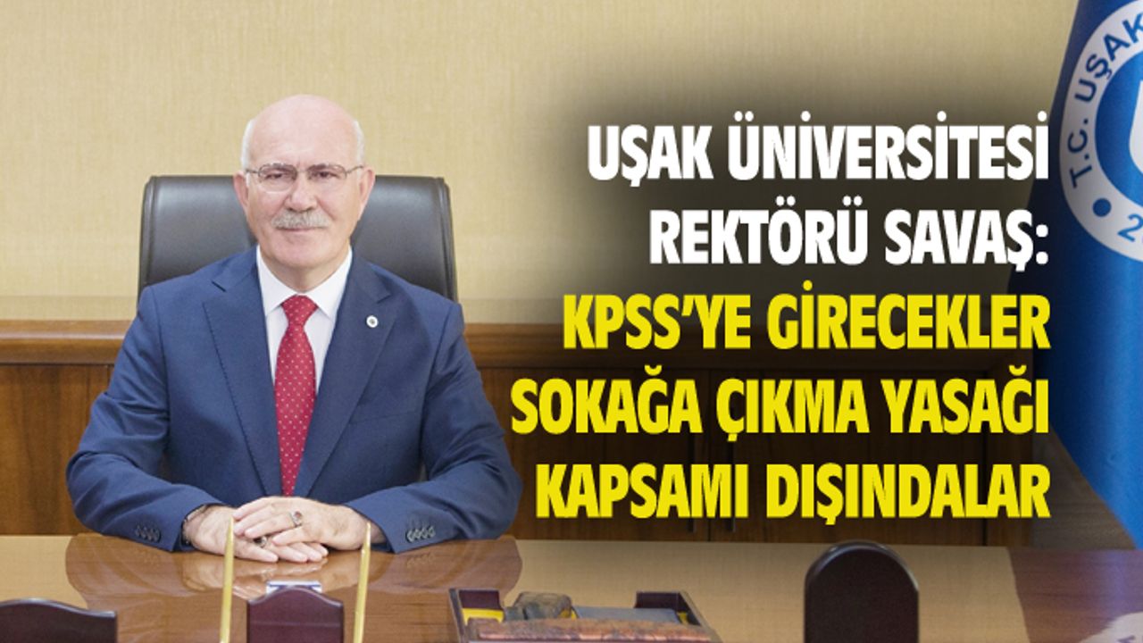Savaş, KPSS sınavına gireceklerin sokağa çıkma yasağı kapsamının dışında olacağını açıkladı