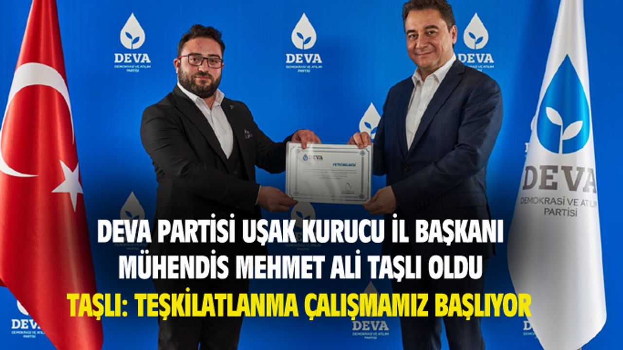 DEVA Partisi Uşak Kurucu İl Başkanı Mehmet Ali Taşlı oldu