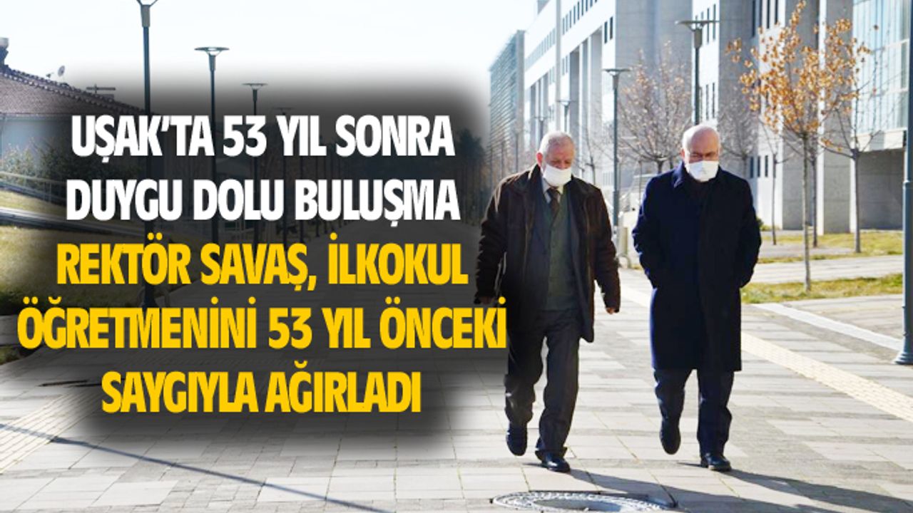 Uşak'ta 53 yıl sonra gerçekleşen duygusal bir buluşma