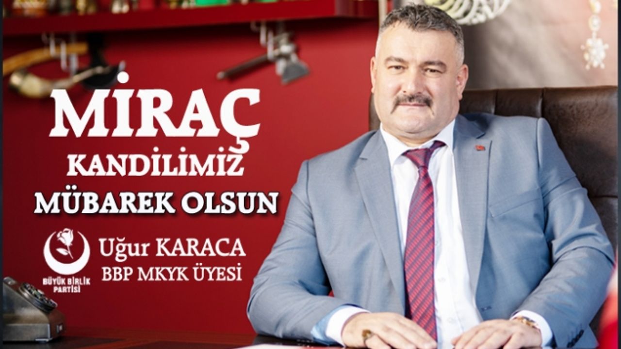 Uğur Karaca: Bu gece Miracın bereketiyle secdeye varalım