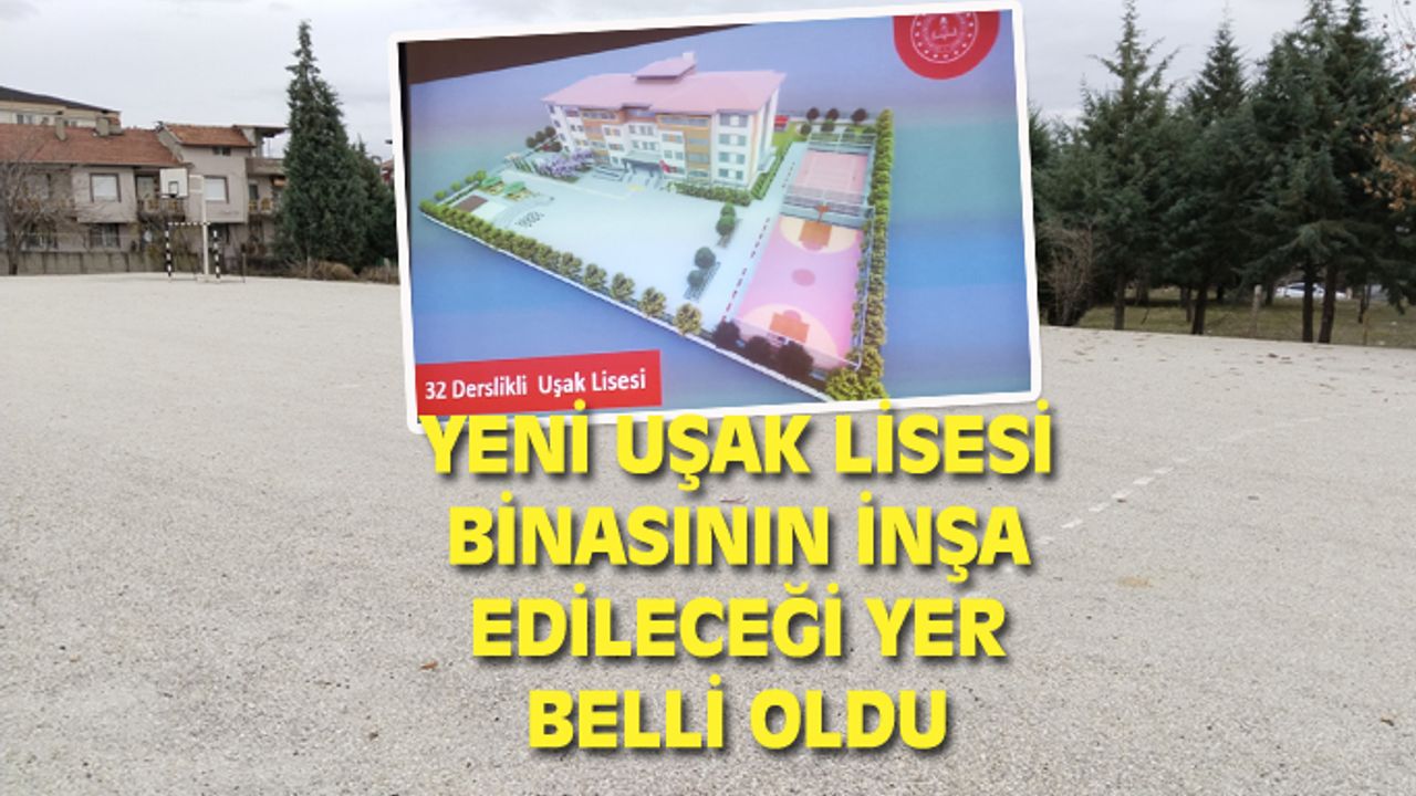 İşte Uşak Lisesi'nin yeni inşa edileceği bölge...