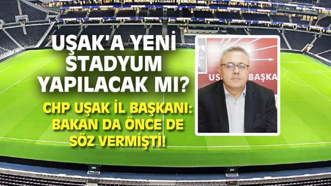 Uşak'a sözü verilen yeni stadyum yapılacak mı?