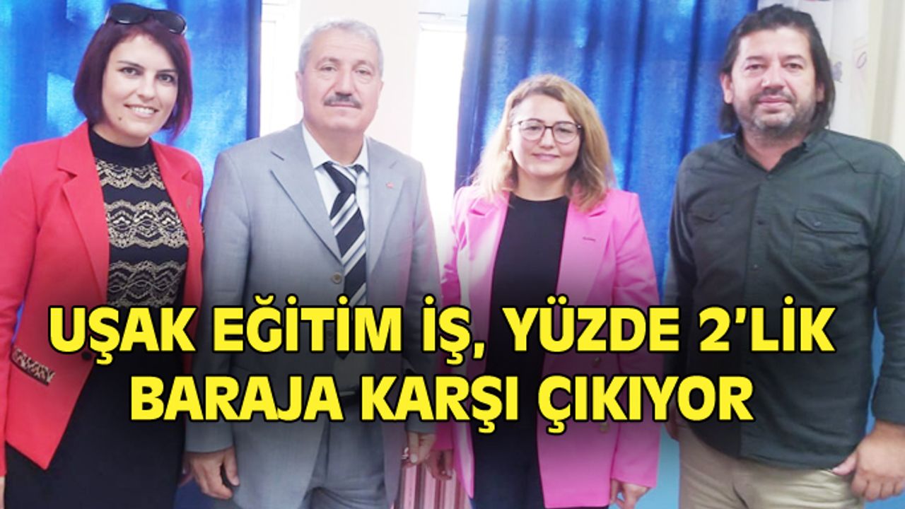 Uşak Eğitim İş, yüzde 2'lik baraja tepkili
